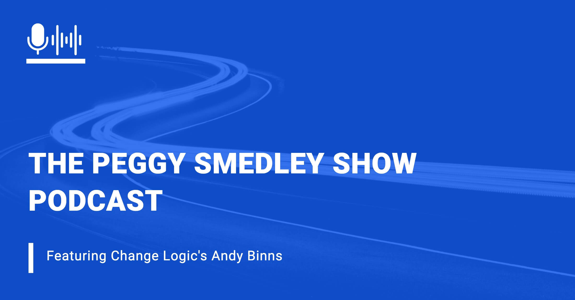 Andy Binns Speaks to Peggy Smedley on The Peggy Smedley Show Podcast